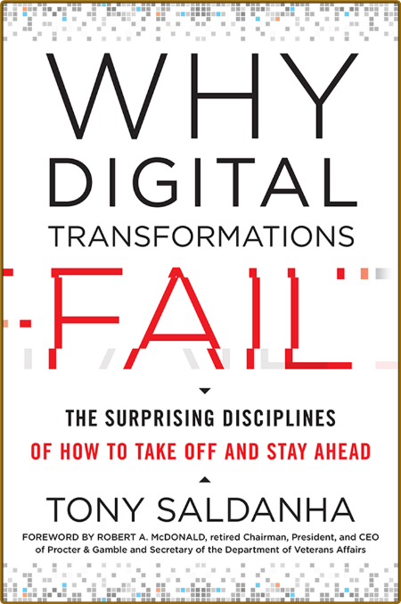 Why Digital Transformations Fail - The Surprising Disciplines of How to Take Off a...