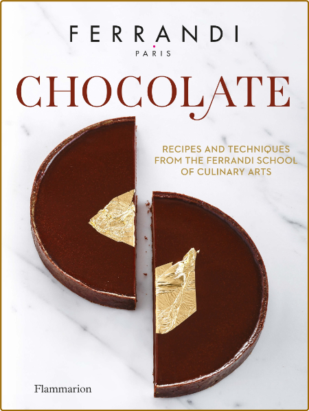 Chocolate - Recipes and Techniques from the Ferrandi School of Culinary Arts