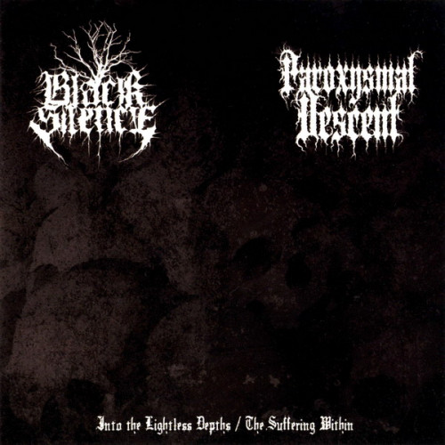 Black Silence & Paroxysmal Descent - Into the Lightless Depth / The Suffering Within (Split) 2008
