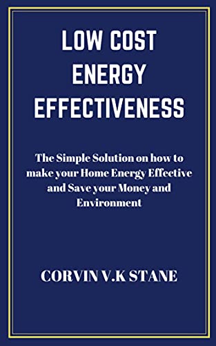 Low Cost Energy Effectiveness: The Simple Solution On How To Make Your Home Energy Effective