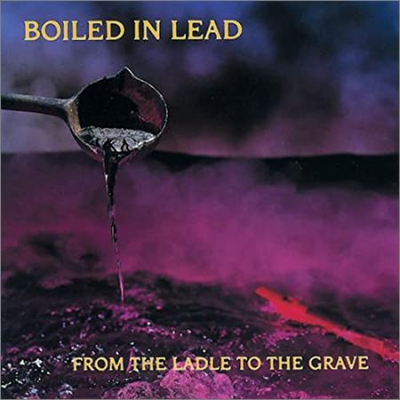 Boiled In Lead - Boiled In Lead — From The Ladle To The Grave (2021)
