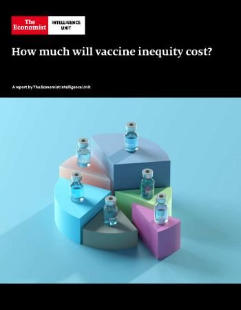 The Economist (Intelligence Unit)   How much will vaccine inequity cost? 2021