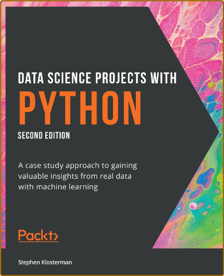 Data Science Projects with Python - A case study approach to gaining valuable insi...
