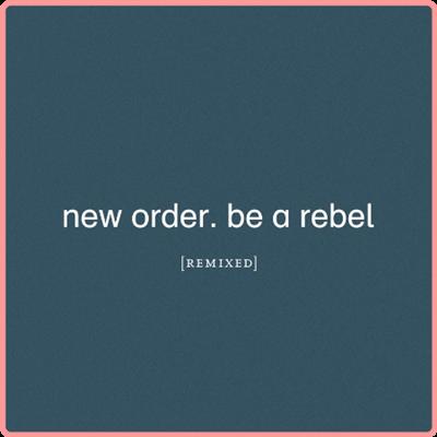 New Order   Be a Rebel Remixed (2021) Mp3 320kbps