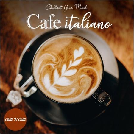 Cafe Italiano - VA — Cafe Italiano: Chillout Your Mind (2021)