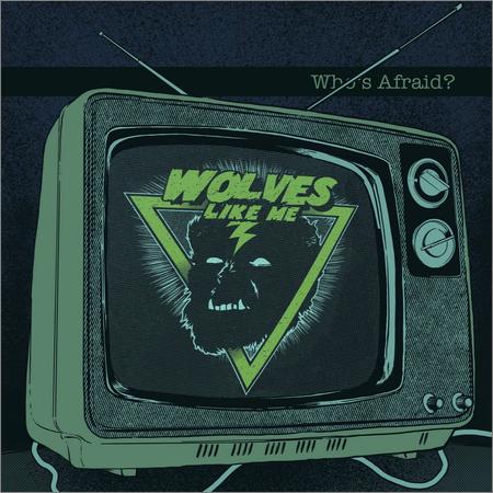 Wolves Like Me - Wolves Like Me — Who’s Afraid (2021)