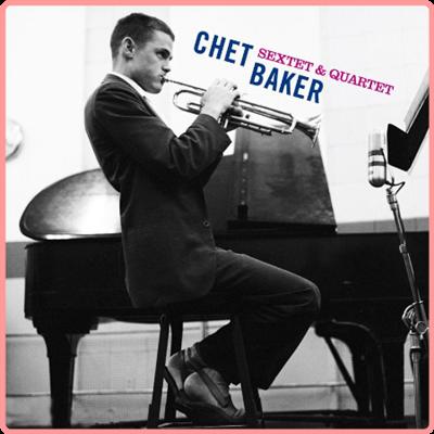 Chet Baker   Sextet & Quartet (Bonus Track Version) (2021) Mp3 320kbps