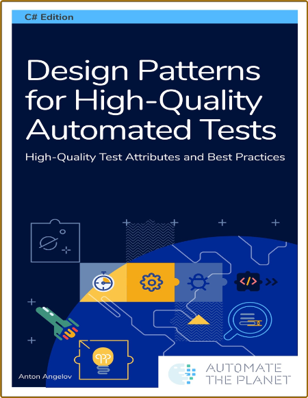 Design Patterns for High-Quality Automated Tests - High-Quality Test Attributes an...