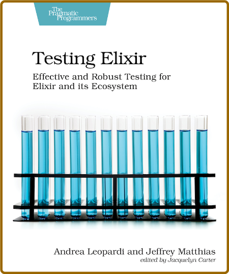 Testing Elixir - Effective and Robust Testing for Elixir and its Ecosystem