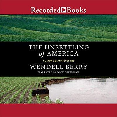 The Unsettling of America: Culture & Agriculture (Audiobook)