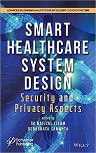 Smart Healthcare System Design Security and Privacy Aspects