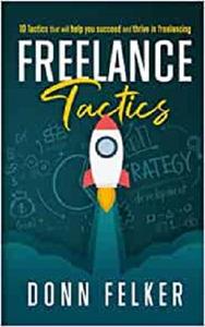 Freelance Tactics 10 Tactics That Will Help You Succeed and Thrive in Freelancing