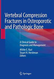 Vertebral Compression Fractures in Osteoporotic and Pathologic Bone A Clinical Guide to Diagnosis and Management 