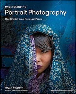 Understanding Portrait Photography How to Shoot Great Pictures of People Anywhere