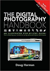 The Digital Photography Handbook An Illustrated Step-by-step Guide