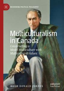 Multiculturalism in Canada Constructing a Model Multiculture with Multicultural Values 