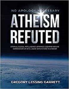 No Apology Necessary Atheism Refuted