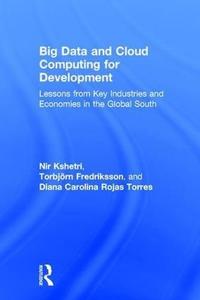Big Data and Cloud Computing for Development Lessons from Key Industries and Economies in the Global South