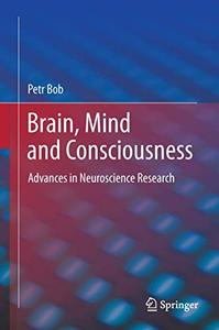 Brain, Mind and Consciousness Advances in Neuroscience Research 