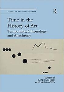 Time in the History of Art Temporality, Chronology and Anachrony