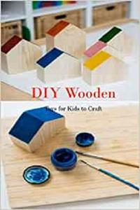 DIY Wooden Toys for Kids to Craft Handmade Wooden Toys for kids at Home