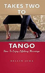 Takes Two to Tango How To Enjoy Lifelong Marriage