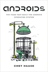 Androids The Team That Built the Android Operating System