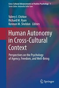 Human Autonomy in Cross-Cultural Context Perspectives on the Psychology of Agency, Freedom, and Well-Being 
