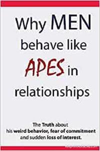 Why Men Behave like Apes in Relationships