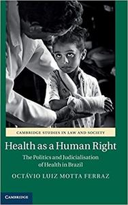 Health as a Human Right The Politics and Judicialisation of Health in Brazil