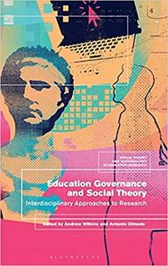 Education Governance and Social Theory Interdisciplinary Approaches to Research