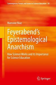 Feyerabend's Epistemological Anarchism How Science Works and its Importance for Science Education