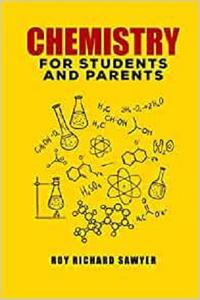 Chemistry for Students and Parents Key chemistry concepts, problems and solutions