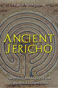 Ancient Jericho The History and Legacy of One of the World's Oldest Cities