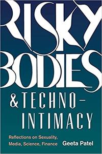 Risky Bodies & Techno-Intimacy Reflections on Sexuality, Media, Science, Finance