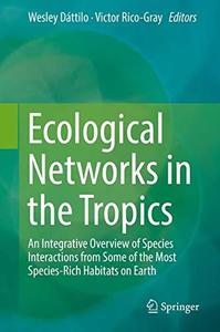 Ecological Networks in the Tropics An Integrative Overview of Species Interactions from Some of the Most Species-Rich Habitats