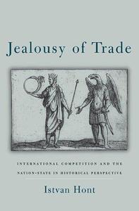 Jealousy of Trade International Competition and the Nation-State in Historical Perspective