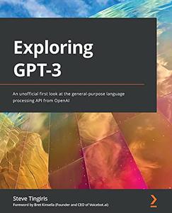 Exploring GPT-3 An unofficial first look at the general-purpose language processing API from OpenAI