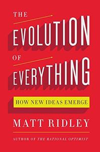 The Evolution of Everything How New Ideas Emerge