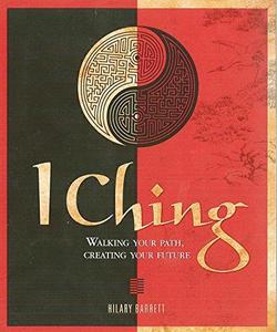 I Ching Walking your path, creating your future