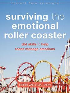 Surviving the Emotional Roller Coaster DBT Skills to Help Teens Manage Emotions