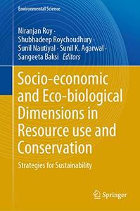 Socio-economic and Eco-biological Dimensions in Resource use and Conservation Strategies for Sustainability 