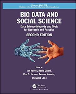 Big Data and Social Science Data Science Methods and Tools for Research and Practice, 2nd Edition