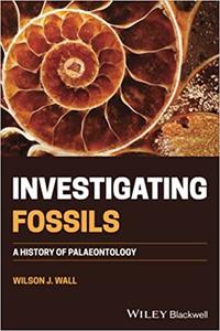 Investigating Fossils A History of Palaeontology