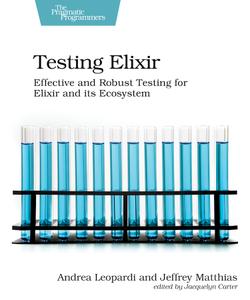 Testing Elixir Effective and Robust Testing for Elixir and its Ecosystem