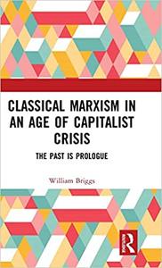 Classical Marxism in an Age of Capitalist Crisis The Past is Prologue