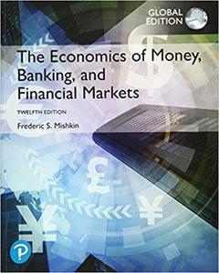 The Economics of Money, Banking and Financial Markets, Global Edition 12th Edition 