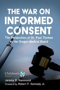 The War on Informed Consent The Persecution of Dr. Paul Thomas by the Oregon Medical Board (Children's Health Defense)