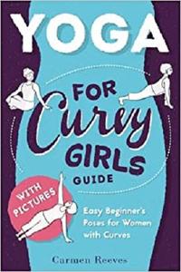 Yoga For Curvy Girls Guide - Easy Beginner's Poses for Women with Curves
