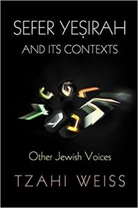 Sefer Yesirah and Its Contexts Other Jewish Voices
